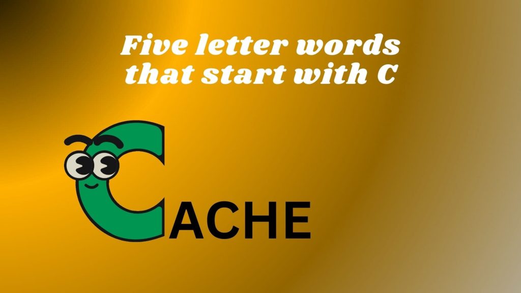 Explore the information of 5 letter words that start with C