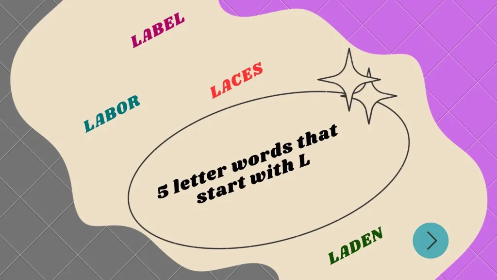 Explore all information of 5 letter words that start with L